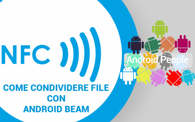 Condividere contenuti con Android Beam: la guida - nfc android 1