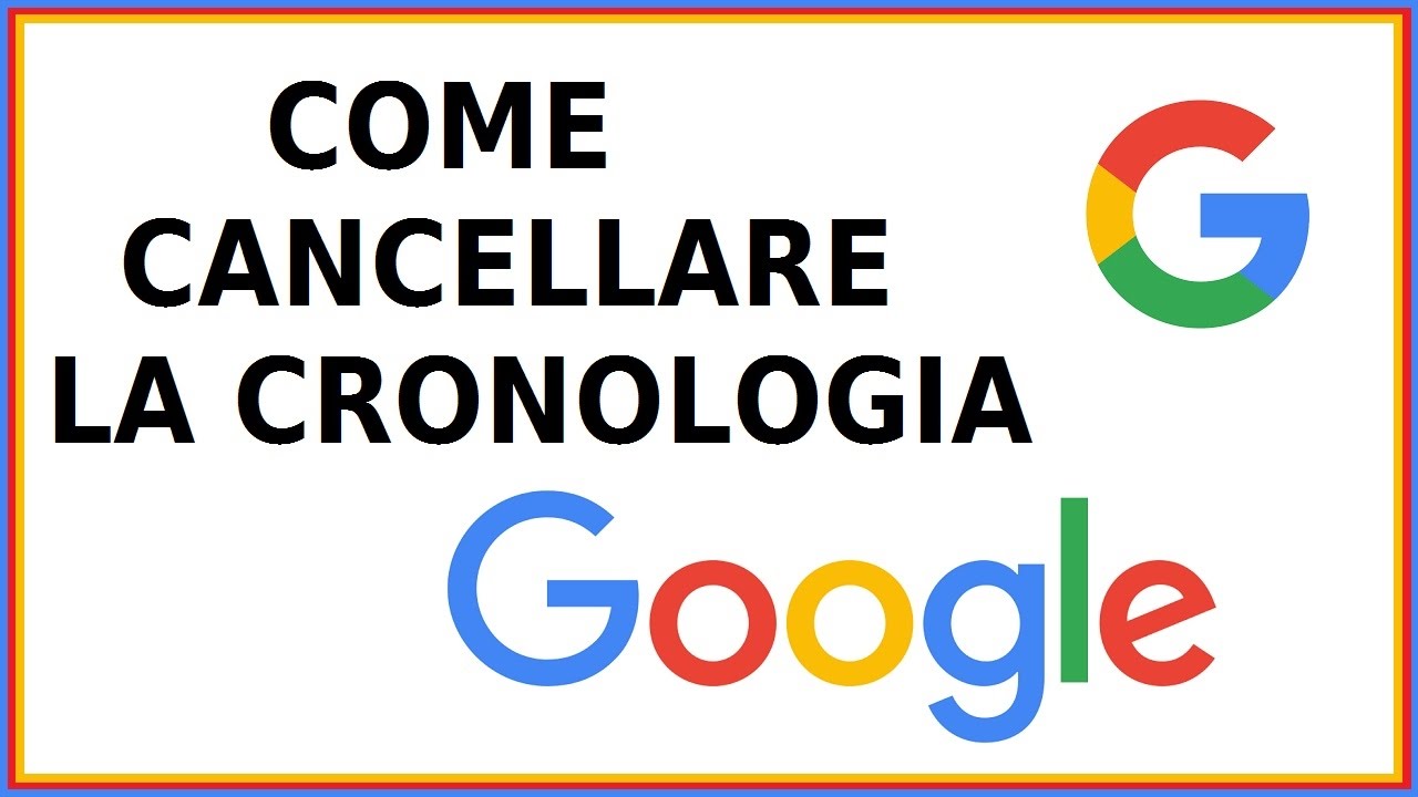 cancellare cronologia google